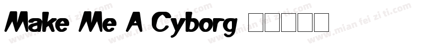 Make Me A Cyborg字体转换